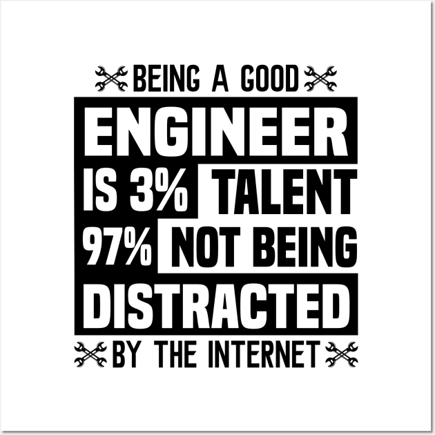 being a good engineer is 3 talent 97 not being distracted Wall Art by luxembourgertreatable